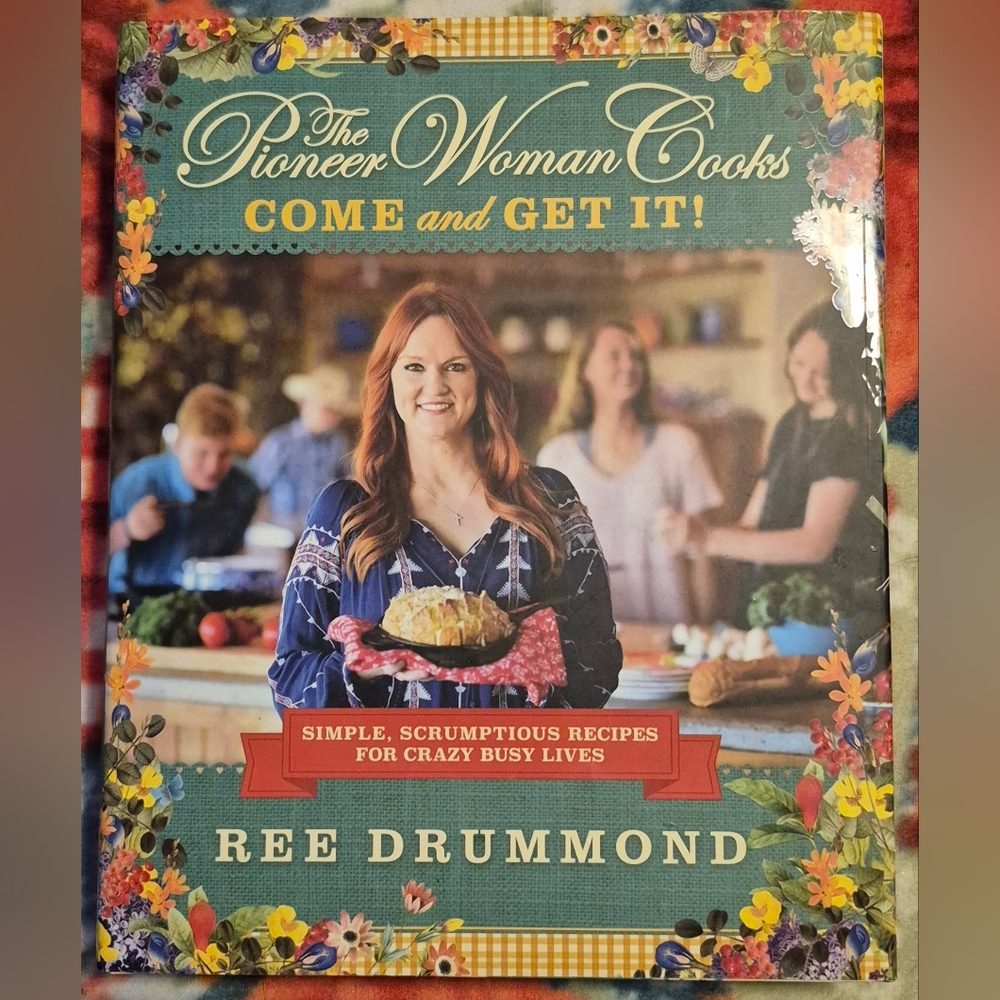 The Pioneer Woman Cooks: Come and Get It! by Ree Drummond